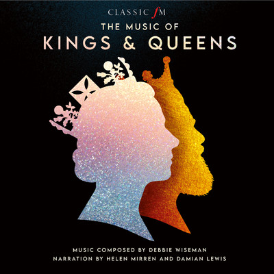The Music Of Kings & Queens/デビー・ワイズマン／Helen Mirren／Damian Lewis