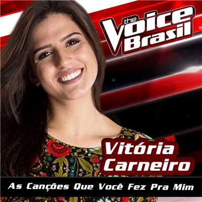 As Cancoes Que Voce Fez Pra Mim (The Voice Brasil 2016)/Vitoria Carneiro
