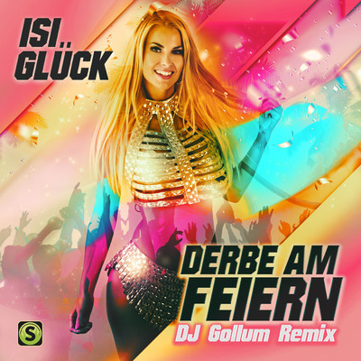Derbe am Feiern (DJ Gollum Remix)/Isi Gluck／DJ Gollum