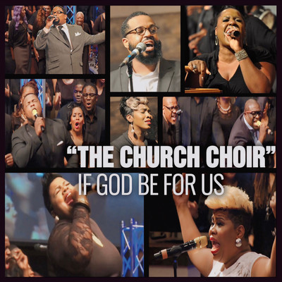 If God Be For Us (feat. Bryan J. Pierce, Sr. & Zacardi Cortez)/The Church Choir