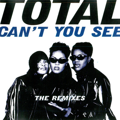 シングル/Can't You See (feat. Notorious B.I.G.)/Total