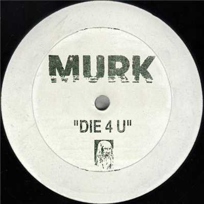 シングル/Die 4 U (Murkapella)/Murk
