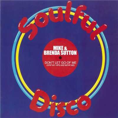 Don't Let Go Of Me (Grip My Hips And Move Me) (Original Mix)/Mike & Brenda Sutton