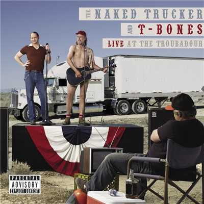 The Naked Trucker And T-Bones: Live At The Troubadour (U.S. Version)/The Naked Trucker And T-Bones