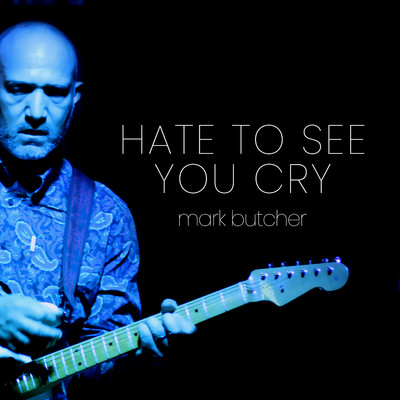 シングル/Hate To See You Cry/Mark Butcher