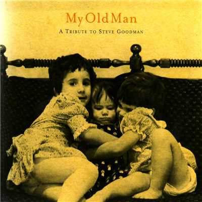 My Old Man: A Tribute To Steve Goodman/Various Artists