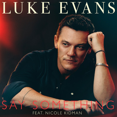 シングル/Say Something (feat. Nicole Kidman)/Luke Evans