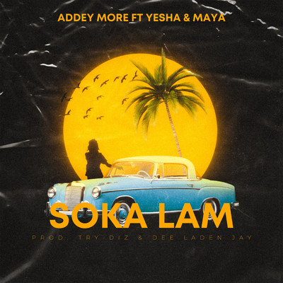 Soka Lam (feat. Yesha & Maya)/Addey More