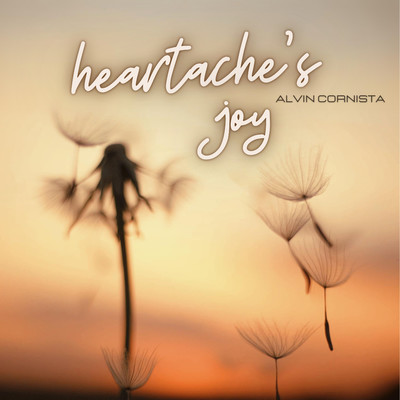 Heartache's Joy/Alvin Cornista