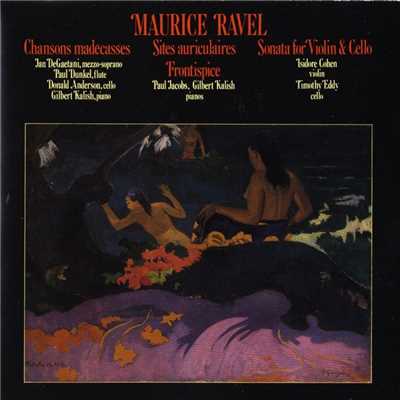 Maurice Ravel: Chansons Madecasses／Two Piano Pieces／Violin & Cello Sonata/Jan De Gaetani／Paul Dunkel／Donald Anderson／Gilbert Kalish／et al.