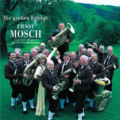 Die Grossen Erfolge/Ernst Mosch und seine Original Egerlander Musikanten