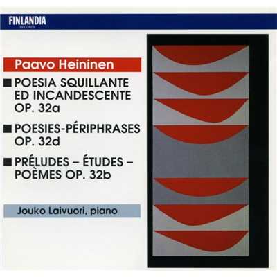 Paavo Heininen : Piano Works : Poesia Squillante ed Incandescente; Poesies-Periphrases; Preludes - Etudes - Poemes/Jouko Laivuori