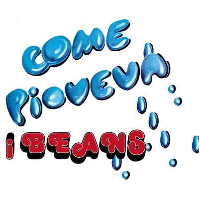 アルバム/Come Pioveva/Beans