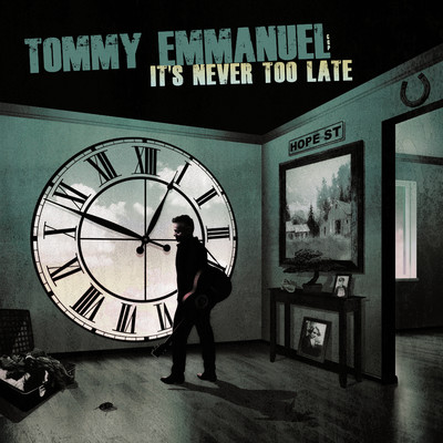 It's Never Too Late/Tommy Emmanuel