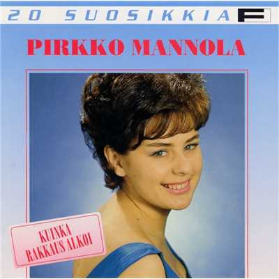 アルバム/20 Suosikkia ／ Kuinka rakkaus alkoi/Pirkko Mannola