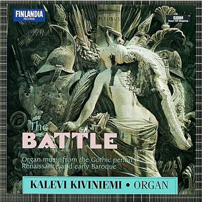 アルバム/The Battle - Organ Music from The Gothic Period, Renaissance and Early Baroque/Kalevi Kiviniemi