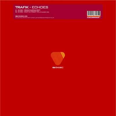 シングル/Echoes (Trafik's Slapback Instrumental)/Trafik