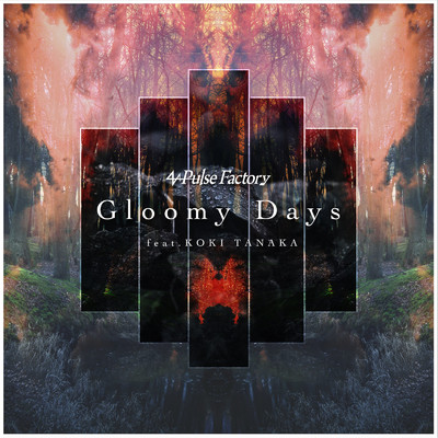 シングル/Gloomy Days (feat. KOKI TANAKA)/Pulse Factory