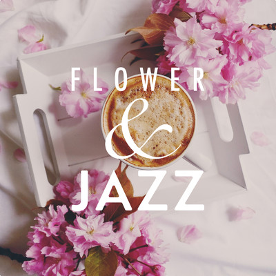 Flower & Jazz 〜春の風景〜/Circle of Notes & Relaxing Guitar Crew