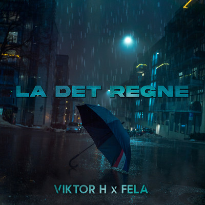シングル/La Det Regne (featuring Fela)/Viktor H