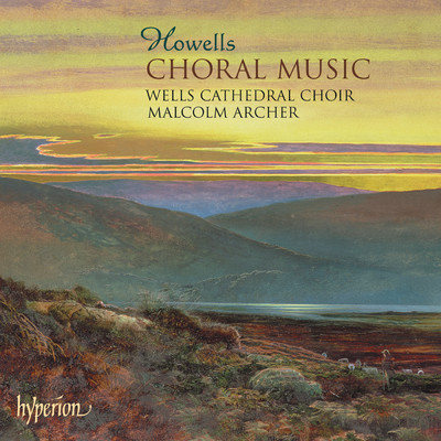 Howells: 4 Anthems: I. O Pray for the Peace of Jerusalem/Malcolm Archer／Rupert Gough／Wells Cathedral Choir