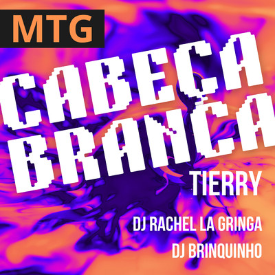 シングル/MTG Cabeca Branca/DJ Brinquinho／DJ Rachel La Gringa／Tierry