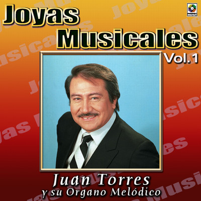 Joyas Musicales: Mis Favoritas, Vol. 1/Juan Torres