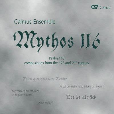 Mythos 116 (Psalm 116 - compositions from the 17th and 21st century)/Calmus Ensemble