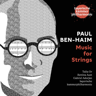 Paul Ben-Haim: Music for Strings/Bayerische Kammerphilharmonie／Bettina Aust／Christine Steinbrecher／Talia Or／Gabriel Adorjan