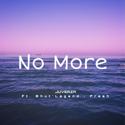 No More (feat. Bhut'Legend & Fresh)/JuverZA