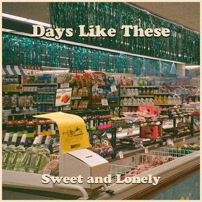 Days Like These/Sweet and Lonely