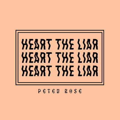 Petey Rose/Heart the Liar