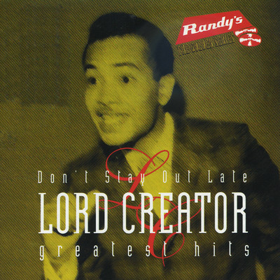 Don't Stay Out Late／ Lord Creator Greatest Hits/Lord Creator