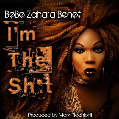 I'm the Shit/Bebe Zahara Benet