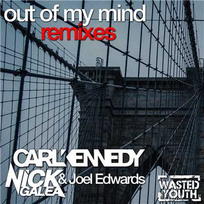 Out of My Mind (Radio Edit)/Carl Kennedy & Nick Galea & Joel Edwards