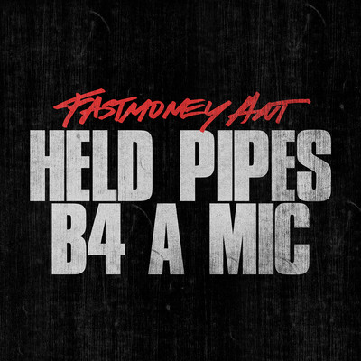Held Pipes B4 A Mic/Fastmoney Ant