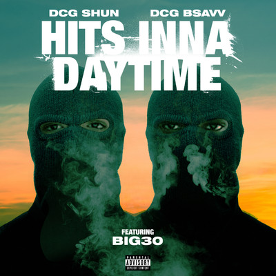 Hits Inna Daytime (feat. BIG30)/DCG BROTHERS, DCG SHUN, DCG BSAVV