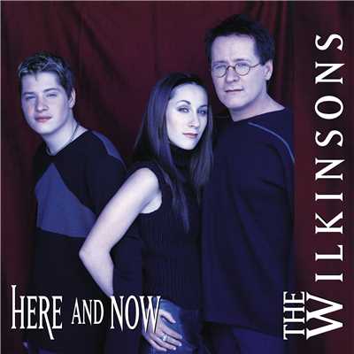Here And Now/The Wilkinsons