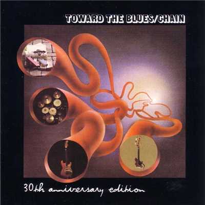 アルバム/Toward The Blues  30th Anni Versary Edition/Chain