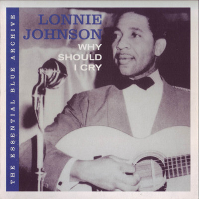 The Essential Blue Archive: Why Should I Cry/Lonnie Johnson