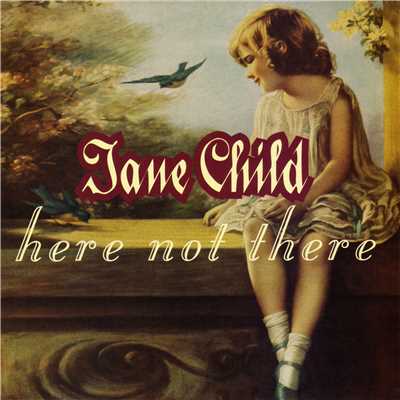 アルバム/Here Not There/Jane Child