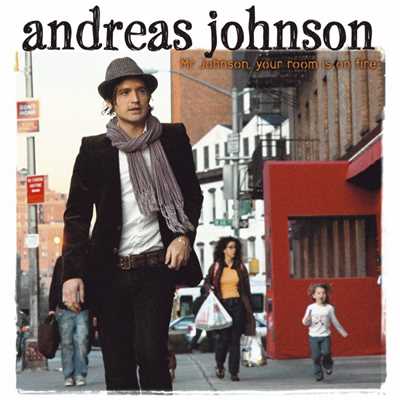 Mr Johnson, Your Room Is On Fire/Andreas Johnson