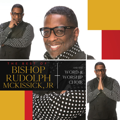 The Best Of Bishop Rudolph McKissick, Jr. & The Word & Worship Mass Choir (Live)/Bishop Rudolph McKissick, Jr. & The Word & Worship Mass Choir