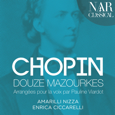 Chopin: Douze Mazourkas Arrangees Pour La Voix Par Pauline Viardot/Amarilli Nizza