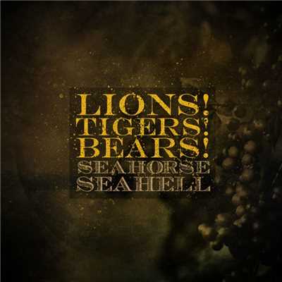 Seahorse Seahell/Lions！ Tigers！ Bears！