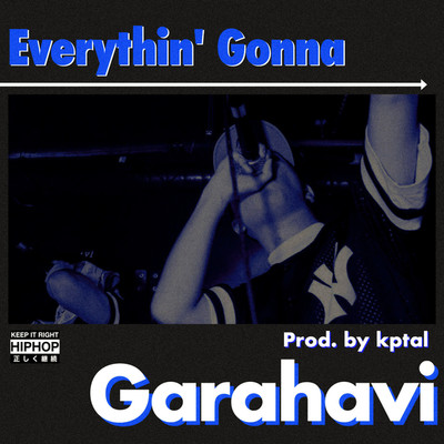 シングル/Everythin' Gonna/Garahavi