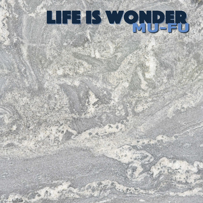 LIFE IS WONDER/MU-FU feat. 塚本タカセ