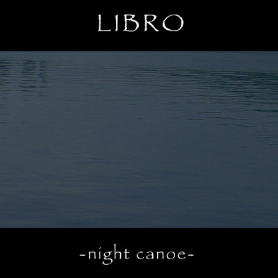 アルバム/night canoe/LIBRO