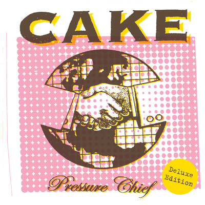 Pressure Chief (Deluxe Edition)/CAKE