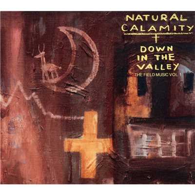 DOWN IN THE VALLEY/NATURAL CALAMITY